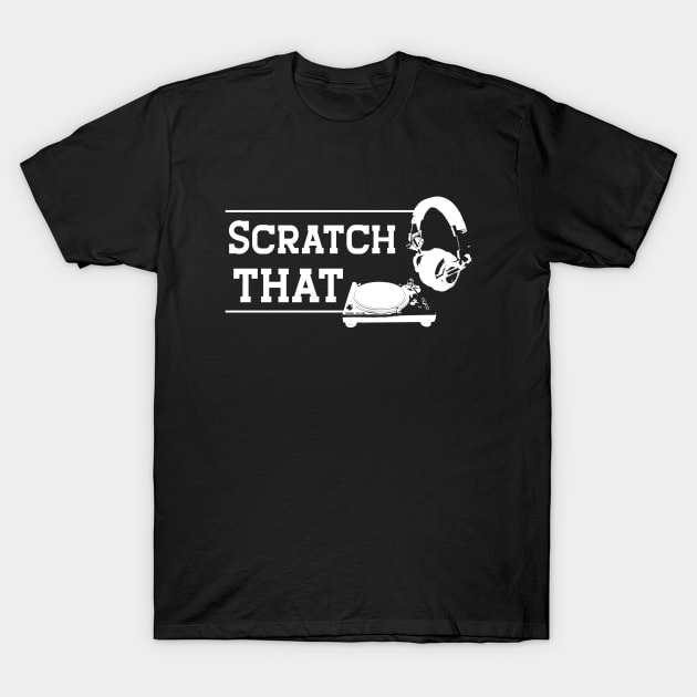 DJ - Scratch That T-Shirt by KC Happy Shop